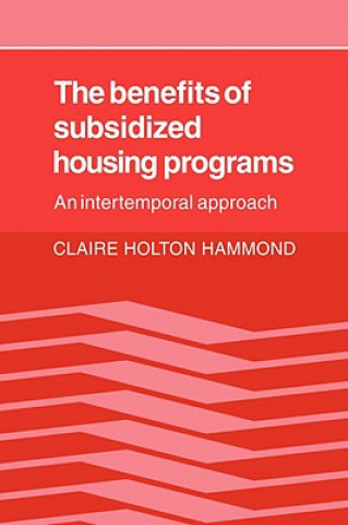 Buch Benefits of Subsidized Housing Programs Claire Holton Hammond