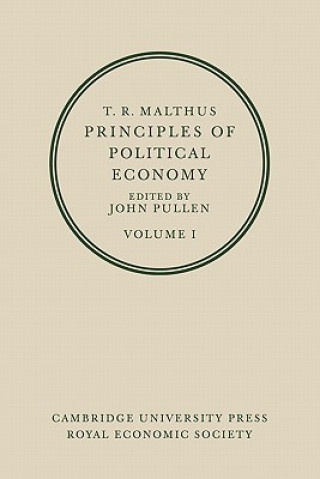 Libro T. R. Malthus: Principles of Political Economy: Volume 1 T. R. MalthusJohn Pullen