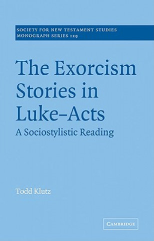 Knjiga Exorcism Stories in Luke-Acts Todd Klutz