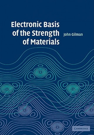 Carte Electronic Basis of the Strength of Materials John J. Gilman