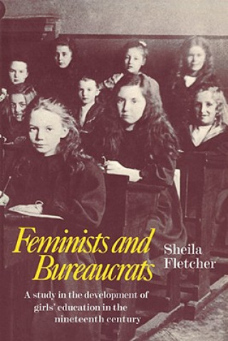 Kniha Feminists and Bureaucrats Sheila Fletcher