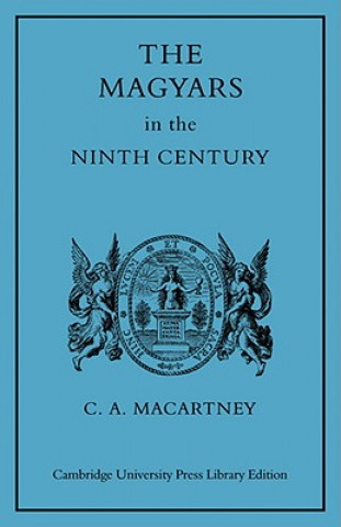 Könyv Magyars in the Ninth Century C. A. MacArtney