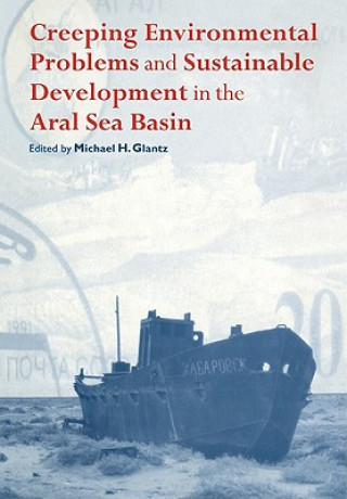 Könyv Creeping Environmental Problems and Sustainable Development in the Aral Sea Basin Michael Glantz