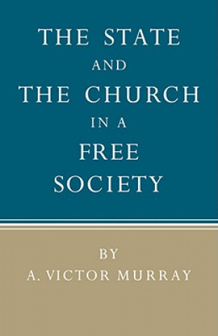 Kniha State and the Church in a Free Society A. Victor Murray