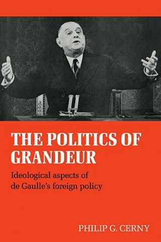 Книга Politics of Grandeur Philip G. Cerny