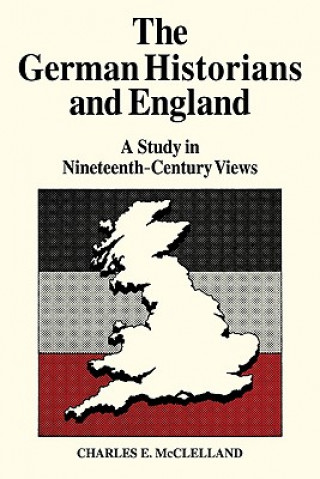 Kniha German Historians and England Charles E. McLelland