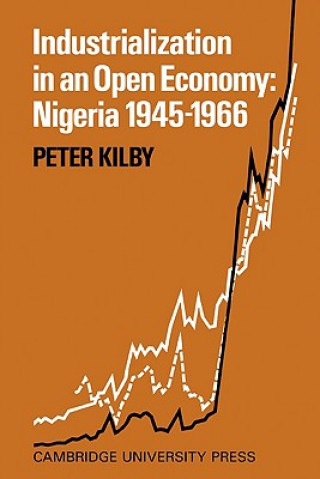 Книга Industrialization in an Open Economy Peter Kilby