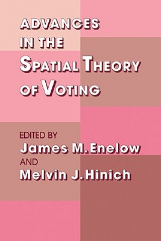 Könyv Advances in the Spatial Theory of Voting James M. EnelowMelvin J. HinichKenneth  Arrow
