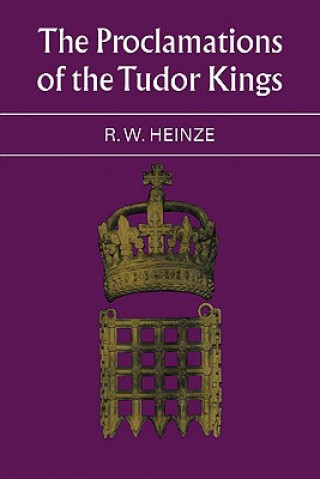 Kniha Proclamations of the Tudor Kings R. W. Heinze