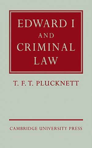 Knjiga Edward I and Criminal Law T. F. T. Plucknett