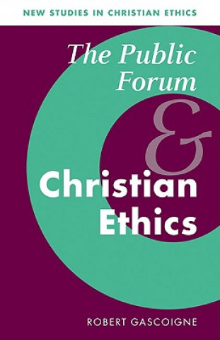 Книга Public Forum and Christian Ethics Robert Gascoigne