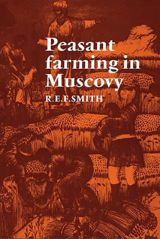 Kniha Peasant Farming in Muscovy Robert Ernest Frederick Smith