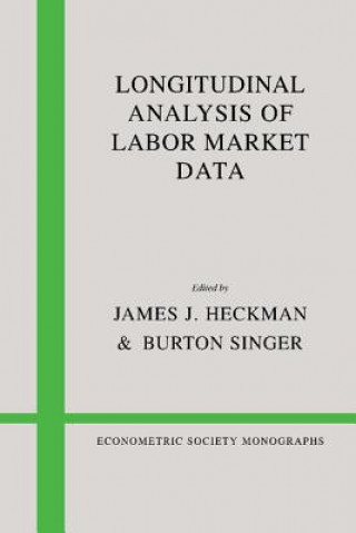 Βιβλίο Longitudinal Analysis of Labor Market Data James J. HeckmanBurton S. Singer