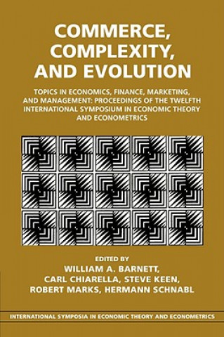 Kniha Commerce, Complexity, and Evolution William A. BarnettCarl ChiarellaSteve KeenRobert Marks