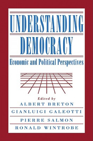 Carte Understanding Democracy Albert BretonGianluigi GaleottiPierre SalmonRonald Wintrobe