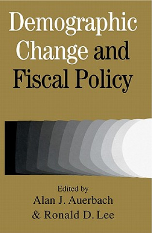 Carte Demographic Change and Fiscal Policy Alan J. AuerbachRonald D. Lee