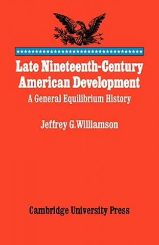 Carte Late Nineteenth-Century American Development Jeffrey G. Williamson