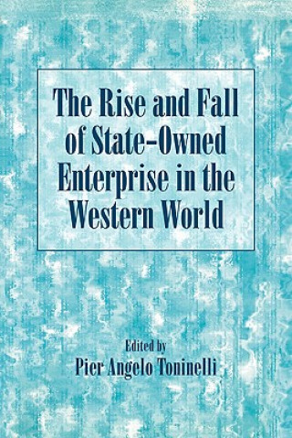 Carte Rise and Fall of State-Owned Enterprise in the Western World Pier Angelo Toninelli