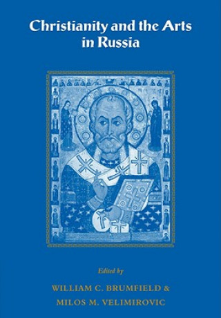 Buch Christianity and the Arts in Russia William C. BrumfieldMilos M. Velimirovic