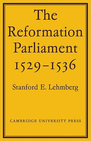 Carte Reformation Parliament 1529-1536 Stanford E. Lehmberg