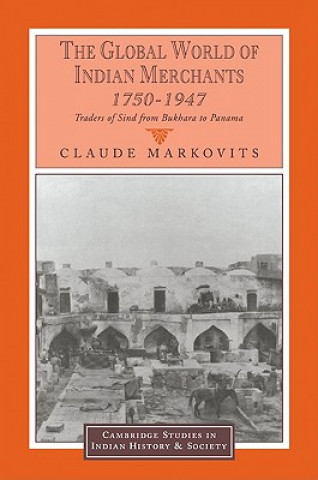 Könyv Global World of Indian Merchants, 1750-1947 Claude Markovits