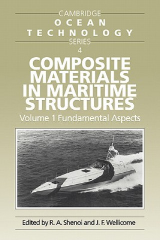 Carte Composite Materials in Maritime Structures: Volume 1, Fundamental Aspects R. A. ShenoiJ. F. Wellicome