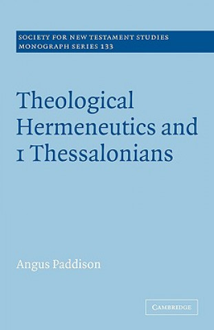 Carte Theological Hermeneutics and 1 Thessalonians Angus Paddison