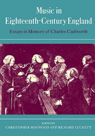Kniha Music in Eighteenth-Century England Christopher HogwoodRichard Luckett