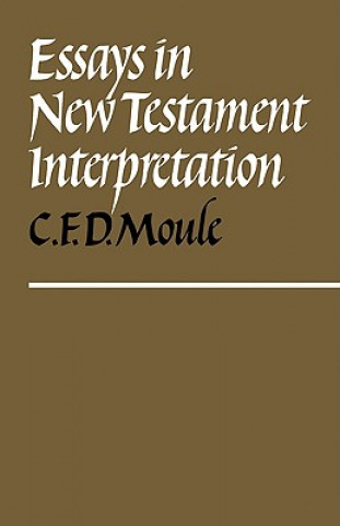 Knjiga Essays in New Testament Interpretation C. F. D. Moule