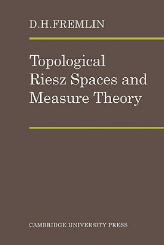 Könyv Topological Riesz Spaces and Measure Theory D. H. Fremlin