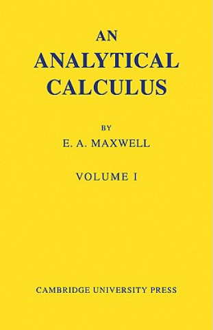 Könyv Analytical Calculus: Volume 1 E. A. Maxwell