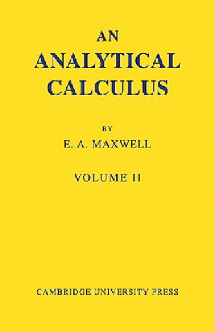 Könyv Analytical Calculus: Volume 2 E. A. Maxwell