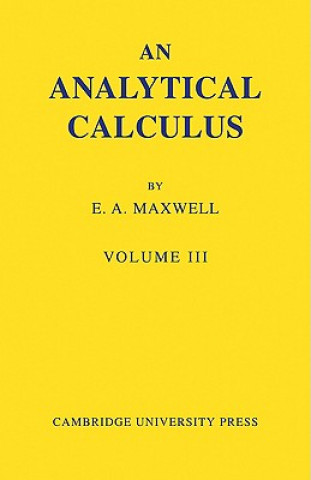 Könyv Analytical Calculus: Volume 3 E. A. Maxwell