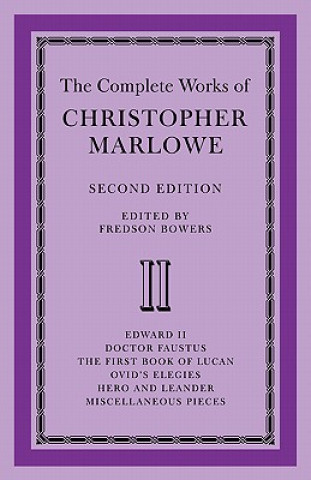 Könyv Complete Works of Christopher Marlowe: Volume 2, Edward II, Doctor Faustus, The First Book of Lucan, Ovid's Elegies, Hero and Leander, Poems Fredson Bowers