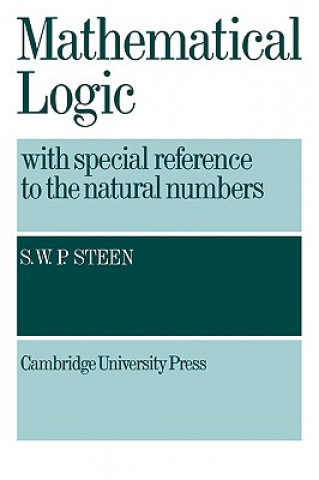 Livre Mathematical Logic with Special Reference to the Natural Numbers S. W. P. (University of Cambridge) Steen