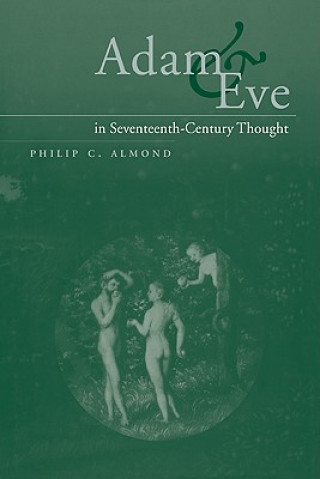 Book Adam and Eve in Seventeenth-Century Thought Philip C. (University of Queensland) Almond