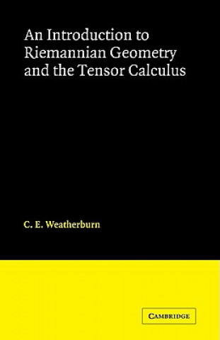 Kniha Introduction to Riemannian Geometry and the Tensor Calculus C. E. Weatherburn