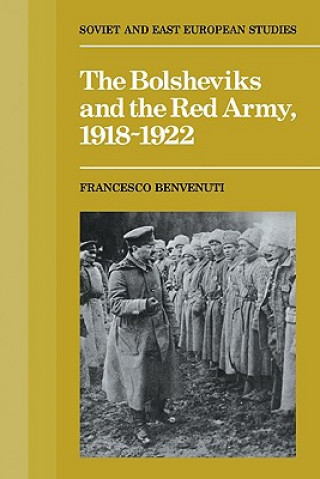 Kniha Bolsheviks and the Red Army 1918-1921 Francesco BenvenutiChristopher Woodall