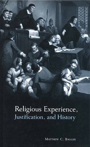 Książka Religious Experience, Justification, and History Matthew C. Bagger