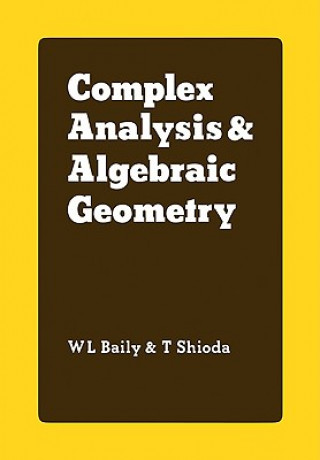 Knjiga Complex Analysis and Algebraic Geometry W. L. Jr BailyT. Shioda