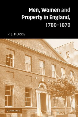 Kniha Men, Women and Property in England, 1780-1870 R. J. Morris