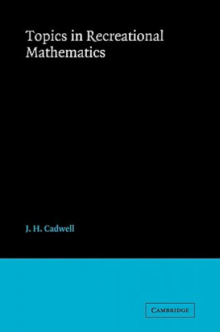 Książka Topics in Recreational Mathematics J. H. Cadwell