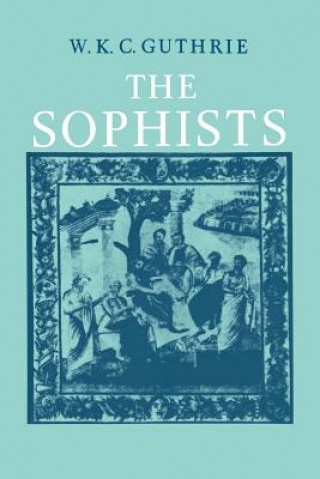 Könyv History of Greek Philosophy: Volume 3, The Fifth Century Enlightenment, Part 1, The Sophists W. K. C. Guthrie