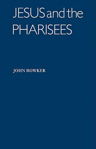 Книга Jesus and the Pharisees John Bowker