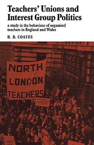 Kniha Teachers' Unions and Interest Group Politics R. D. Coates