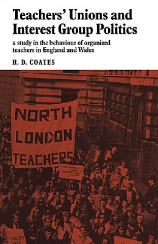 Könyv Teachers' Unions and Interest Group Politics R. D. Coates