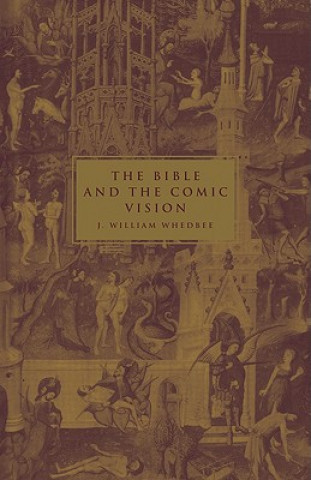 Könyv Bible and the Comic Vision J. William Whedbee