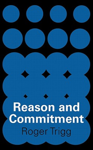 Book Reason and Commitment Roger Trigg