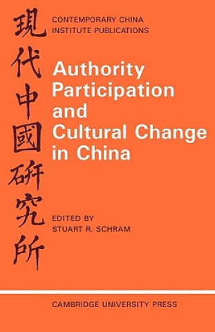 Kniha Authority Participation and Cultural Change in China Stuart R. SchramStuart R.  SchramMarianne  BastidJohn Gardner