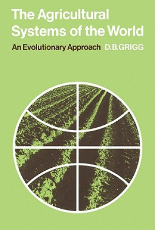 Könyv Agricultural Systems of the World D. B. Grigg